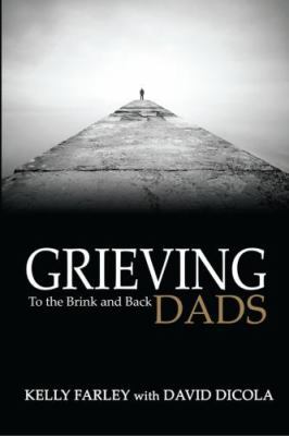 Grieving Dads: To the Brink and Back 0985205180 Book Cover
