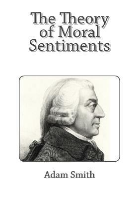 The Theory of Moral Sentiments 1494844788 Book Cover