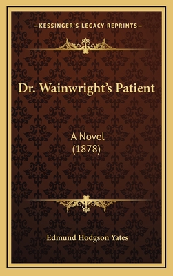 Dr. Wainwright's Patient: A Novel (1878) 1164788248 Book Cover