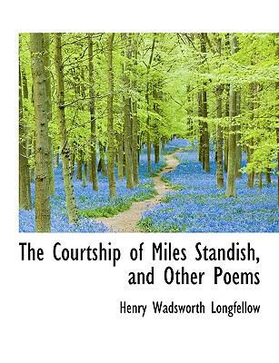 The Courtship of Miles Standish, and Other Poems 1113926783 Book Cover