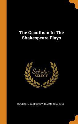 The Occultism in the Shakespeare Plays 0353390631 Book Cover