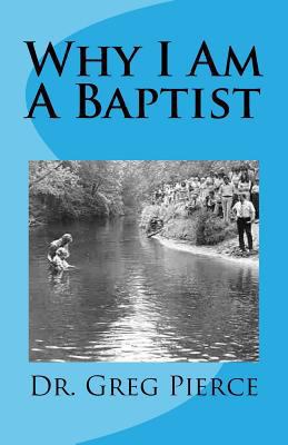 Why I Am A Baptist 1494310031 Book Cover