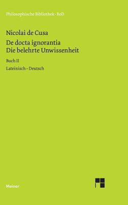 Die belehrte Unwissenheit (De docta ignorantia)... [German] 3787313400 Book Cover