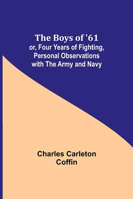 The Boys of '61; or, Four Years of Fighting, Pe... 9355898347 Book Cover