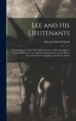Lee and His Lieutenants: Comprising the Early L... 1017009112 Book Cover
