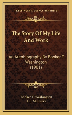 The Story Of My Life And Work: An Autobiography... 1164426222 Book Cover