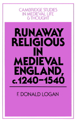 Runaway Religious in Medieval England, C.1240 1540 0521520223 Book Cover