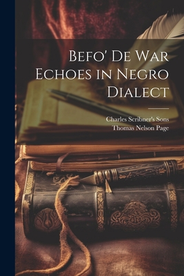 Befo' De War Echoes in Negro Dialect 1021383422 Book Cover