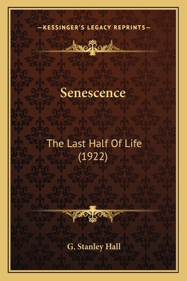 Senescence: The Last Half Of Life (1922) 1164050516 Book Cover