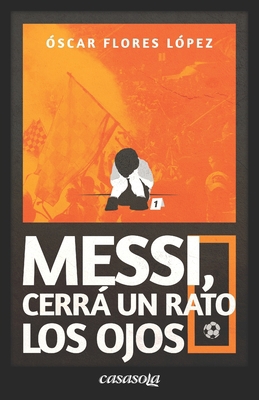 Messi, cerrá un rato los ojos [Spanish] 1942369948 Book Cover