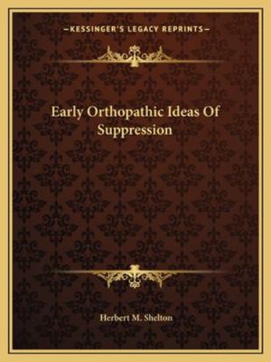 Early Orthopathic Ideas Of Suppression 1162869518 Book Cover