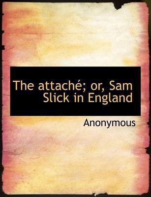 The Attach; Or, Sam Slick in England 1140183605 Book Cover