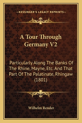 A Tour Through Germany V2: Particularly Along T... 1164554115 Book Cover