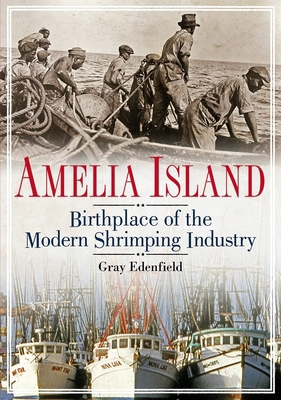 Amelia Island, Birthplace of the Modern Shrimpi... 1634990056 Book Cover