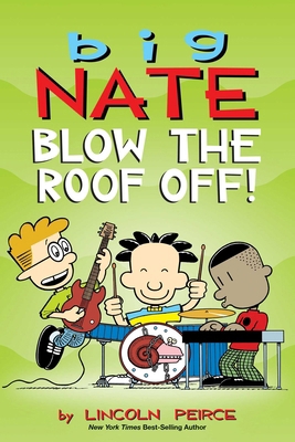 Big Nate: Blow the Roof Off!: Volume 22 1524855065 Book Cover