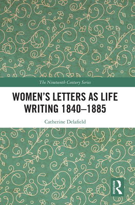 Women's Letters as Life Writing 1840-1885 1032239077 Book Cover