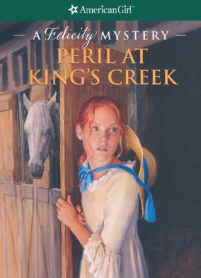 Peril at King's Creek: A Felicity Mystery 1417728566 Book Cover