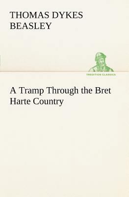 A Tramp Through the Bret Harte Country 3849148939 Book Cover