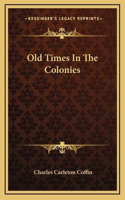 Old Times in the Colonies 1163869635 Book Cover