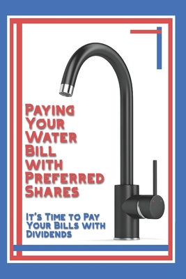 Paying Your Water Bill with Preferred Shares: I... B0DXF1XTMY Book Cover