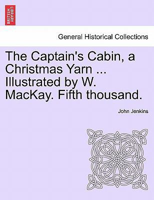 The Captain's Cabin, a Christmas Yarn ... Illus... 1241405220 Book Cover