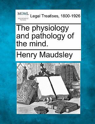 The Physiology and Pathology of the Mind. 1240063598 Book Cover