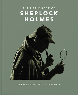 The Little Book of Sherlock Holmes: Elementary ... 1911610643 Book Cover