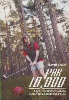 Par 10,000: A Golfing Odyssey Across Scotland's... 1840184442 Book Cover