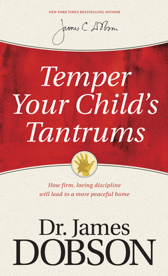 Temper Your Child's Tantrums: How Firm, Loving ... 1414359527 Book Cover
