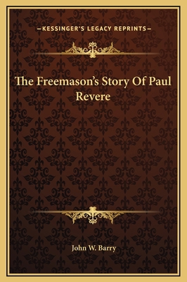 The Freemason's Story Of Paul Revere 116917003X Book Cover