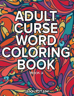 Adult Curse Word Coloring Book - Vol. 2 1533532133 Book Cover