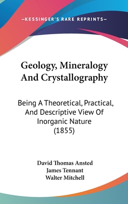 Geology, Mineralogy And Crystallography: Being ... 1120848849 Book Cover