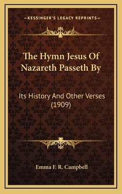 The Hymn Jesus Of Nazareth Passeth By: Its Hist... 1166348148 Book Cover