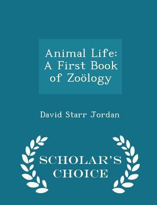 Animal Life: A First Book of Zoölogy - Scholar'... 1296283801 Book Cover