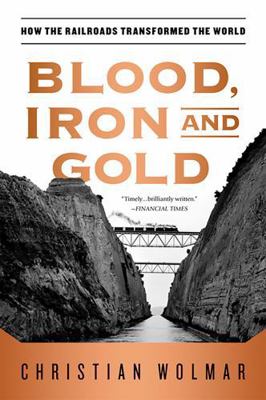 Blood, Iron, and Gold: How the Railroads Transf... 1586489496 Book Cover