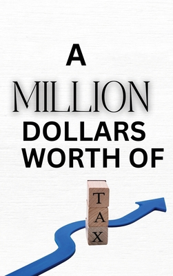 A Million Dollars Worth of Tax B0D712CTHV Book Cover