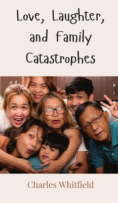 Love, Laughter, and Family Catastrophes 3690854369 Book Cover
