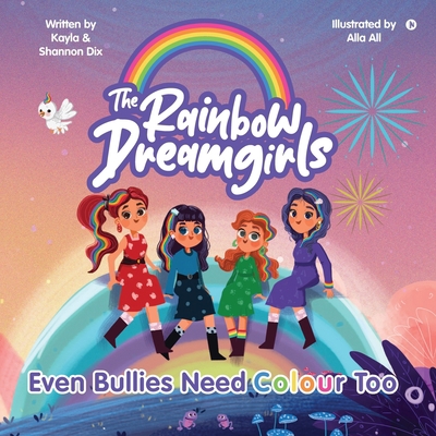 The Rainbow DreamGirls: Even Bullies Need Colou... B0B131MZMC Book Cover