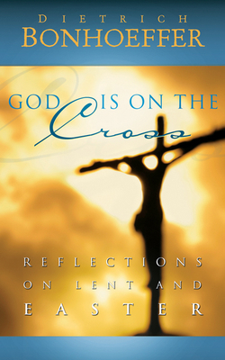 God Is on the Cross: Reflections on Lent and Ea... 0664238491 Book Cover