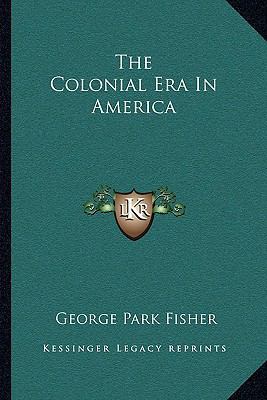 The Colonial Era In America 1163792306 Book Cover