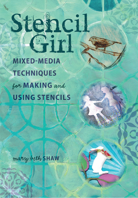 Stencil Girl: Mixed-Media Techniques for Making... 1440330174 Book Cover