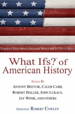 What Ifs? of American History: Eminent Historia... 0399150919 Book Cover