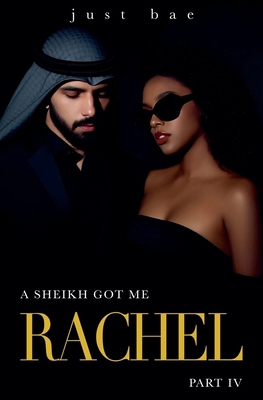A Sheikh Got Me: Rachel IV B09GJPFNQ2 Book Cover