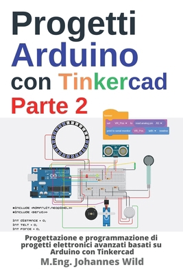 Progetti Arduino con Tinkercad Parte 2: Progett... [Italian] 3987420499 Book Cover