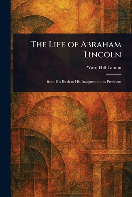 The Life of Abraham Lincoln 1023195178 Book Cover