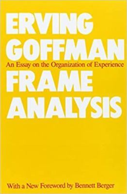 Frame Analysis: An Essay on the Organization of... 093035091X Book Cover