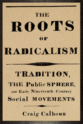 The Roots of Radicalism: Tradition, the Public ... 0226090868 Book Cover