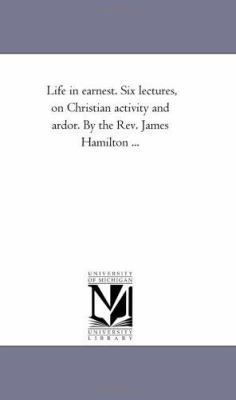 Life in Earnest. Six Lectures, On Christian Act... 1425513964 Book Cover