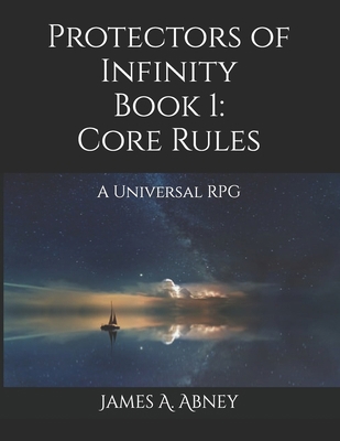 Protectors of Infinity: Book 1 Core Rules: A Un... B08HTJ77X7 Book Cover