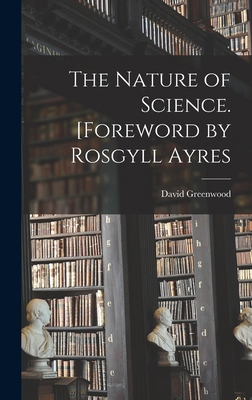 The Nature of Science. [Foreword by Rosgyll Ayres 1013313690 Book Cover